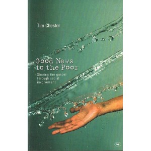 Good News To The Poor by Tim Chester